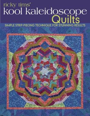 Cover of the book Ricky Tims' Kool Kaleidoscope Quilts: Simple Strip-Piecing Technique for Stunning Results by Jennifer Chiaverini, Nancy Odom