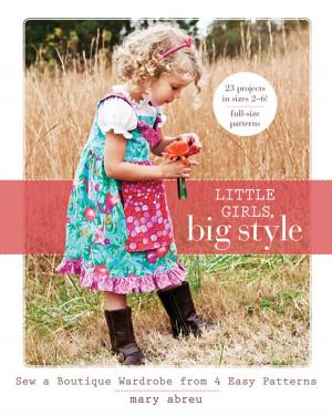 Cover of the book Little Girls, Big Style by Alex Anderson