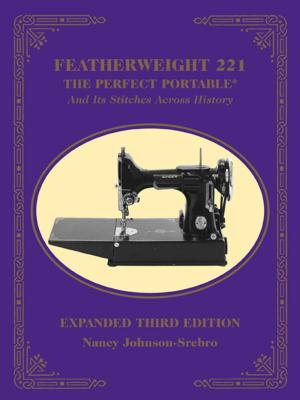 Cover of the book Featherweight 221 - The Perfect Portable: And Its Stitches Across History, Expanded by Kate Haxell