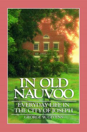 Cover of the book In Old Nauvoo: Everyday Life in the City of Joseph by Anya Bateman