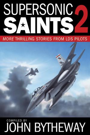 Book cover of Supersonic Saints, Vol. 2: More Thrilling Stories from LDS Pilots