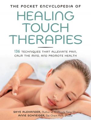 Cover of The Pocket Encyclopedia of Healing Touch Therapies: 136 Techniques That Alleviate Pain, Calm the Mind, and Promote Health