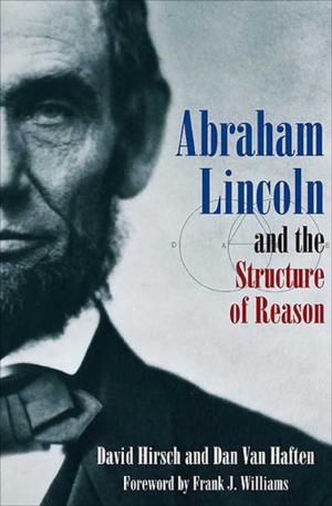Cover of the book Abraham Lincoln and the Structure of Reason by Chris Mackowski, Kristopher D. White