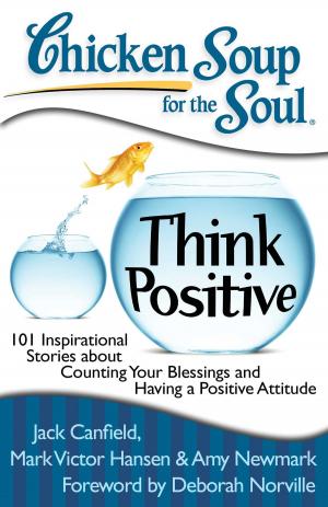 Cover of the book Chicken Soup for the Soul: Think Positive by Joan Lunden, Amy Newmark