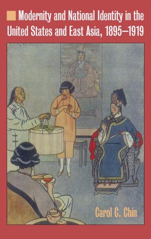 bigCover of the book Modernity and National Identity in the United States and East Asia, 1895-1919 by 