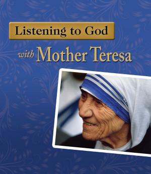 Cover of the book Listening to God with Mother Teresa by Robert Schroeder