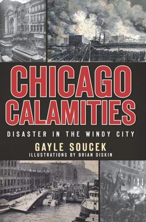 Cover of the book Chicago Calamities by Brian Clune, Bob Davis