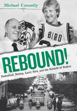 Cover of the book Rebound!: Basketball, Busing, Larry Bird, and the Rebirth of Boston by Matt Stone, Preston Lerner, Mario Andretti