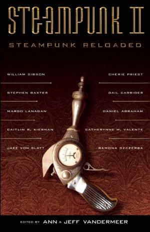 Cover of the book Steampunk II: Steampunk Reloaded by George R R Martin, Patrick Rothfuss, Robin Hobb, Paolo Bacigalupi