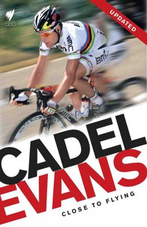 Book cover of Cadel Evans: Close To Flying