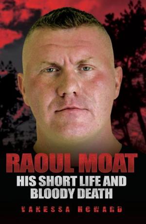 Cover of the book Raoul Moat: His Short Life and Bloody Death by David Nolan