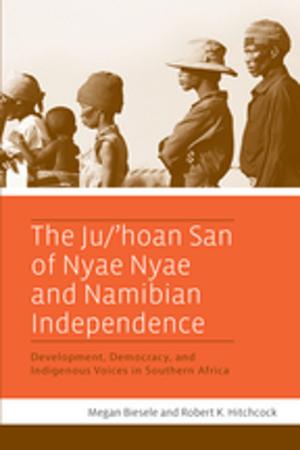 Cover of the book The Ju/’hoan San of Nyae Nyae and Namibian Independence by Sabelo J. Ndlovu-Gatsheni