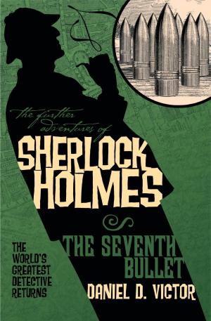 Cover of the book The Further Adventures of Sherlock Holmes: The Seventh Bullet by Tim Waggoner