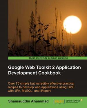 Cover of the book Google Web Toolkit 2 Application Development Cookbook by Keith Brooks, David Byrd, Mark Harper, Olusola Omosaiye