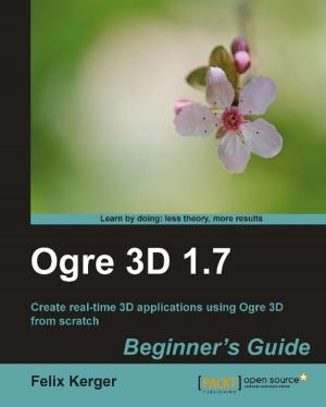 Cover of the book Ogre 3D 1.7 Beginner's Guide by Joseph J, Ashish Kumar
