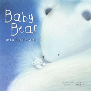 Cover of the book Baby Bear and the Big, Wide World by Clemency Pearce, Sam Phillips