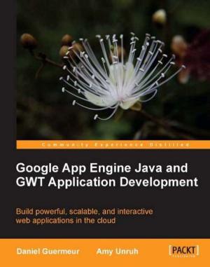 Cover of the book Google App Engine Java and GWT Application Development by Abdelmonam Kouka