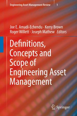 Cover of the book Definitions, Concepts and Scope of Engineering Asset Management by A Galip Ulsoy, Ravinder Venugopal, Yongseob Lim