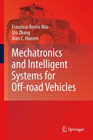 Cover of the book Mechatronics and Intelligent Systems for Off-road Vehicles by Clay Cockerell, Cary Chisholm, Chad Jessup, Martin C. Mihm Jr., Brian J. Hall, Margaret Merola