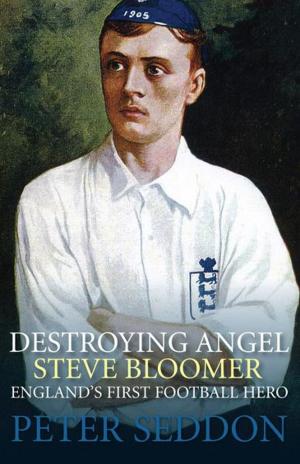 Book cover of Destroying Angel: Steve Bloomer England's First Football Hero