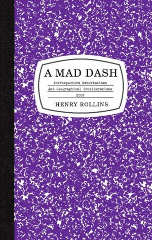 Cover of the book A Mad Dash by Henry Rollins