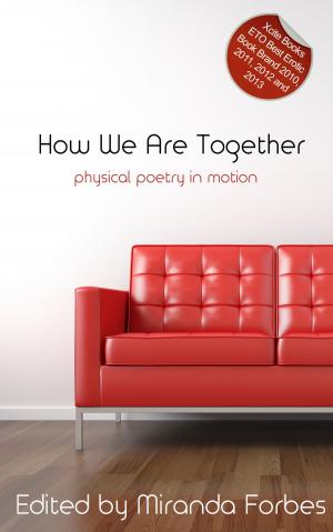 Cover of the book How We Are Together by Matt Thorne, Justine Elyot, Frances Ann Kerr, Valerie Grey, N. J. Streitberger, Kristina Lloyd, Lily Harlem, Elizabeth Coldwell, Clarice Clique, Carrie Williams, Kevin Mullins, Marcelle Perks