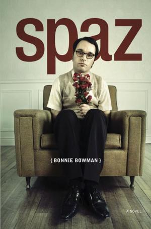 Cover of the book Spaz by Bonnie Bowman