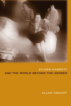 Cover of the book Eileen Garrett and the World Beyond the Senses by Ulrike Güdel