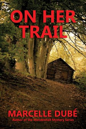Cover of the book On Her Trail by Marcelle Dube