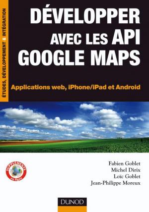 Cover of the book Développer avec les API Google Maps by Fabrice Mocellin