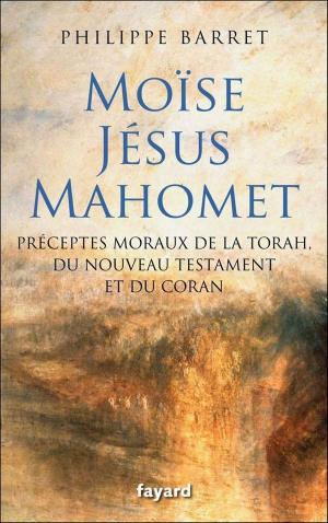 Cover of the book Moïse, Jésus, Mahomet by Céline Barré