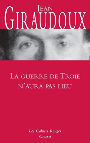 Cover of the book La guerre de Troie n'aura pas lieu by Claude Mauriac