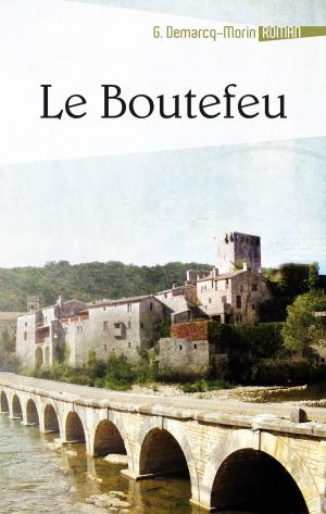 Cover of the book Le Boutefeu by J.B. Gwynne