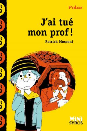 Cover of the book J'ai tué mon prof ! by Rob Scotton