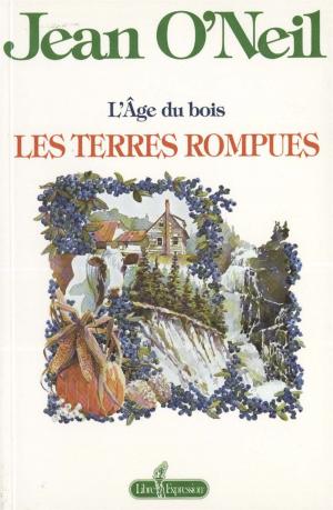 Cover of the book L'âge du bois : les terres rompues by Jean O'Neil