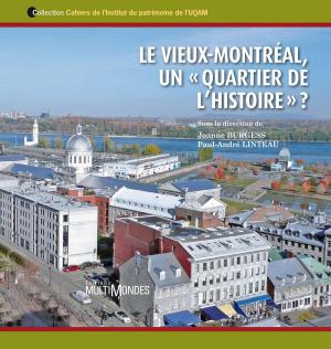 Cover of Le Vieux-Montréal, un « quartier de l’histoire » ?