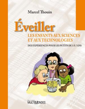 Cover of the book Éveiller les enfants aux sciences et aux technologies by Marcel Thouin