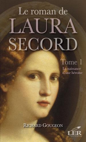 Cover of the book Le roman de Laura Secord 1 : La naissance d'une héroïne by Sandy Yoo
