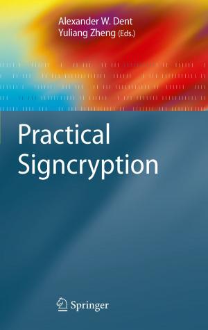 Cover of the book Practical Signcryption by Boris E. Gelfand, Mikhail V. Silnikov, Sergey P. Medvedev, Sergey V. Khomik