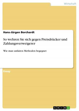 Cover of the book So wehren Sie sich gegen Preisdrücker und Zahlungsverweigerer by Joana Lissmann, Doreen Bindel, Barbora Nozickova
