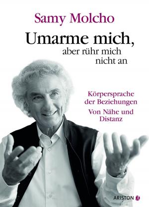 Cover of the book Umarme mich, aber rühr mich nicht an by Samy Molcho