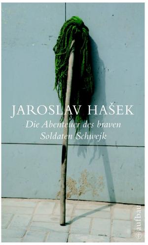 Cover of the book Die Abenteuer des braven Soldaten Schwejk by Louise Erdrich