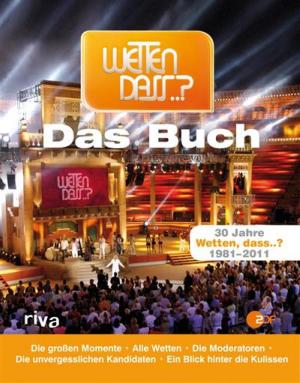 Cover of the book Wetten dass..? - Das Buch by riva Verlag