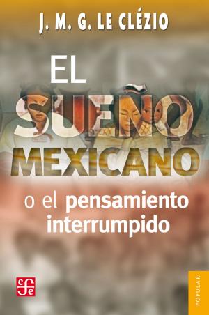 Cover of the book El sueño mexicano o el pensamiento interrumpido by Fernando Zertuche Muñoz