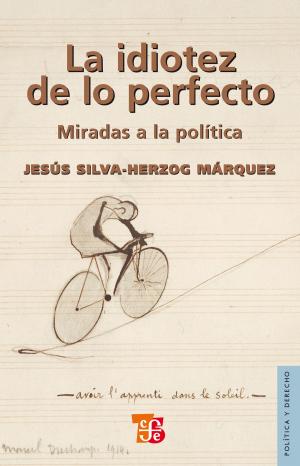 Cover of the book La idiotez de lo perfecto by Homero Aridjis