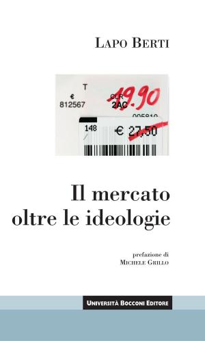 Cover of the book Il mercato oltre le ideologie by Gianfranco Pasquino