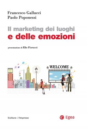 Cover of the book Il marketing dei luoghi e delle emozioni by Marco Bettucci, Iolanda D'Amato, Angela Perego, Elisa Pozzoli
