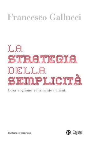 Cover of the book La strategia della semplicita by Ota De Leonardis, Marco Deriu