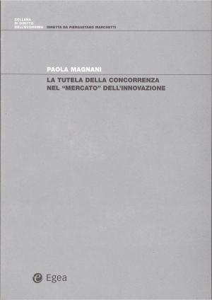 Cover of the book Tutela della concorrenza nel mercato dell'innovazione (La) by Alberto Mattiello