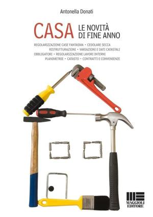 Cover of the book Casa: tutte le novita' di fine anno by Lucia Nacciarone, Serena Maresca